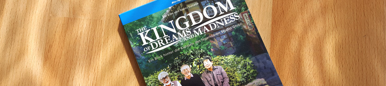 Neulich auf DVD … Review zu „Kingdom of Dreams and Madness“ (Studio-Ghibli-Doku)