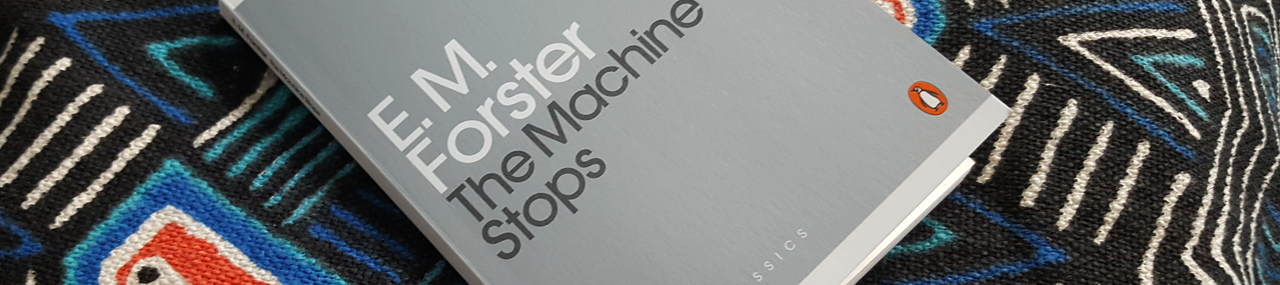 ausgelesen: E.M. Forster „The Machine Stops“ (engl. Ausgabe, Penguin Books Modern Classics Fiction, enthält auch „The Celestial Omnibus“)