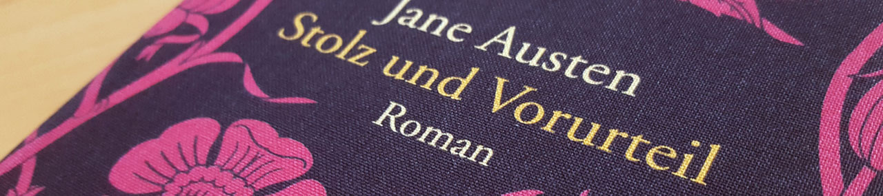 ausgelesen: Jane Austen „Stolz und Vorurteil“