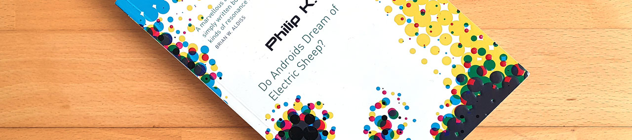 ausgelesen: Philip K. Dick „Do Androids Dream of Electric Sheep?“