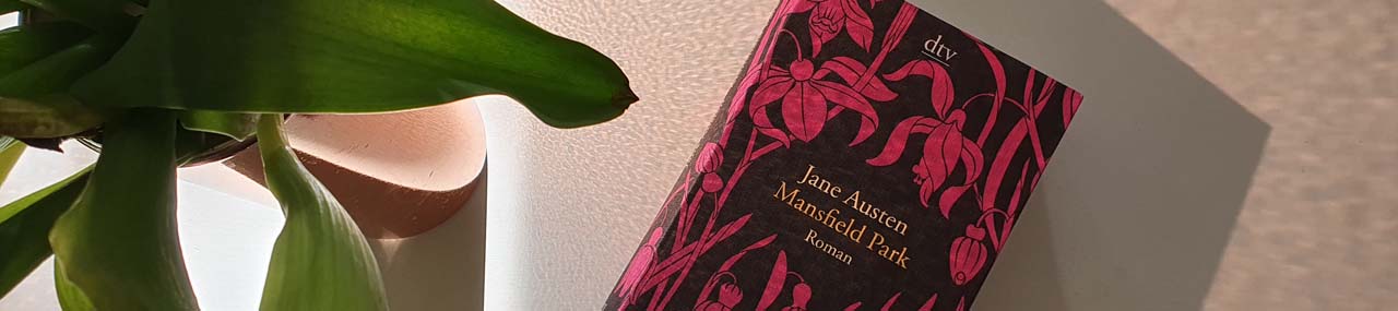 ausgelesen: Jane Austen „Mansfield Park“