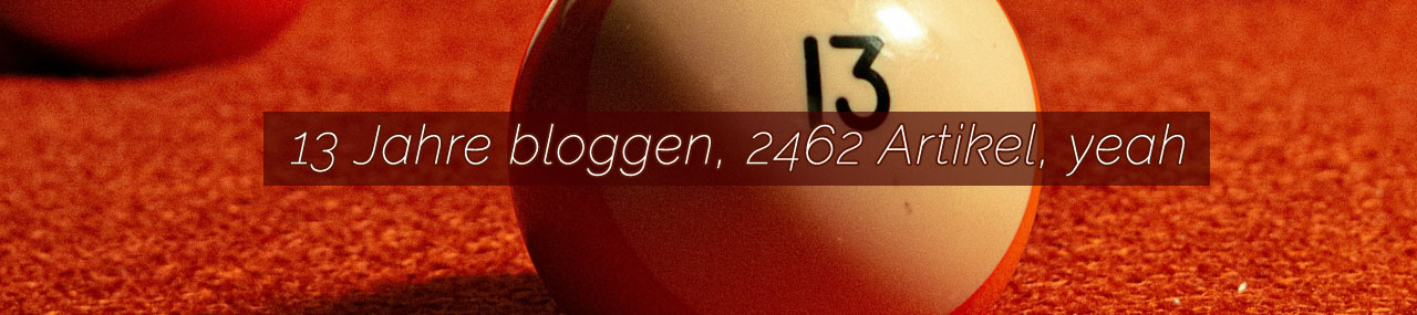 13 Jahre bloggen, 2462 Artikel … ein Blog-Geburtstag